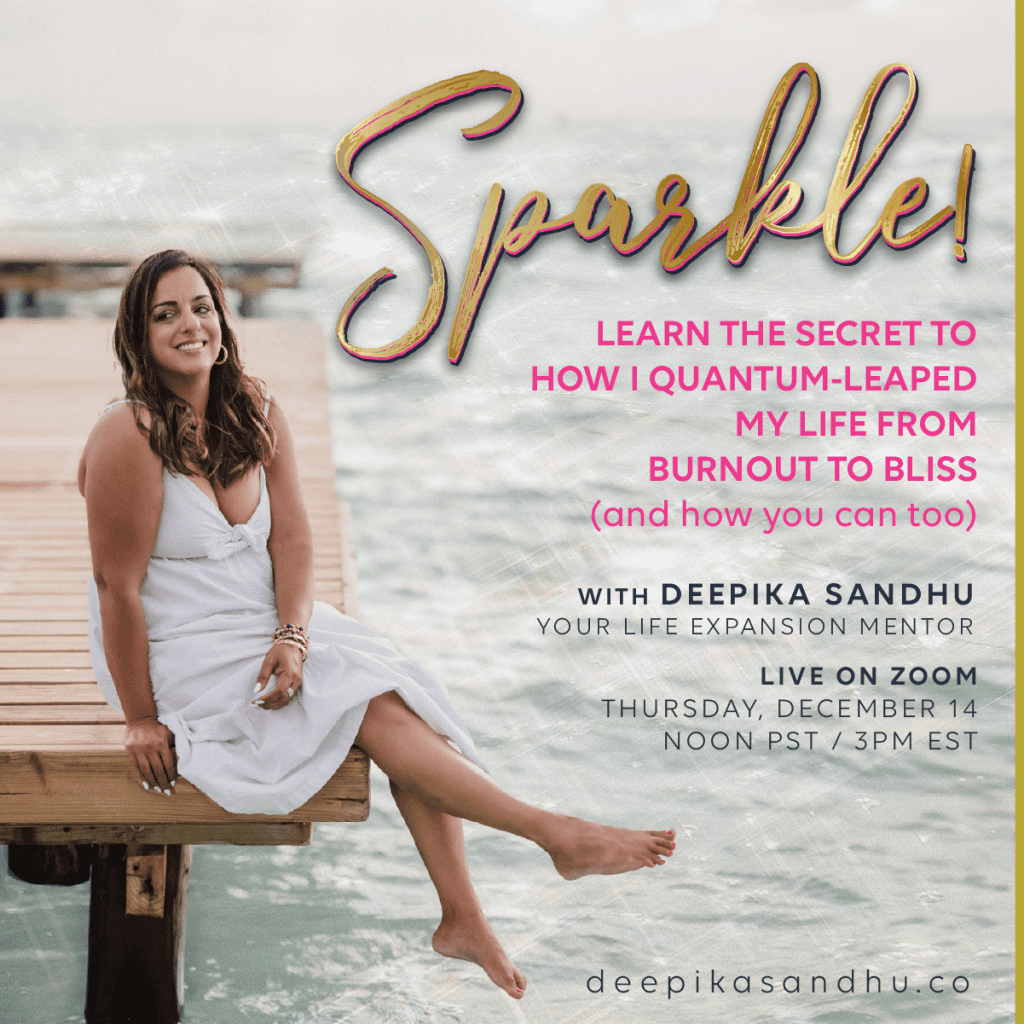 Sparkle! Learn the secret to how I quantum-leaped my life from burnout to bliss (and how you can too)